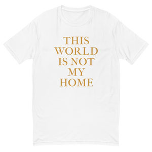 Short Sleeve "This World is Not My Home" T-shirt