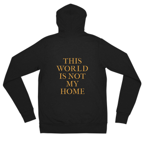 "This World is Not my Home" Unisex Zip Hoodie